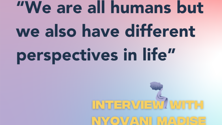 “We are all humans but we also have different perspectives in life”: Interview with Nyovani Madise