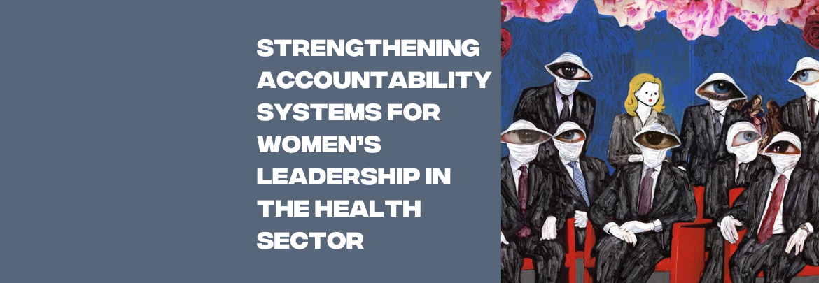 Strengthening Accountability Systems for Women’s Leadership in the Health Sector